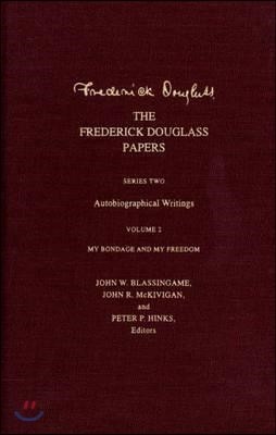 The Frederick Douglass Papers: Series Two: Autobiographical Writings, Volume 2: My Bondage and My Freedom