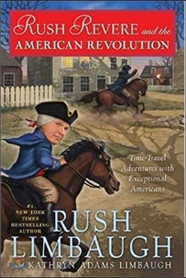 Rush Revere and the American Revolution: Time-Travel Adventures with Exceptional Americans