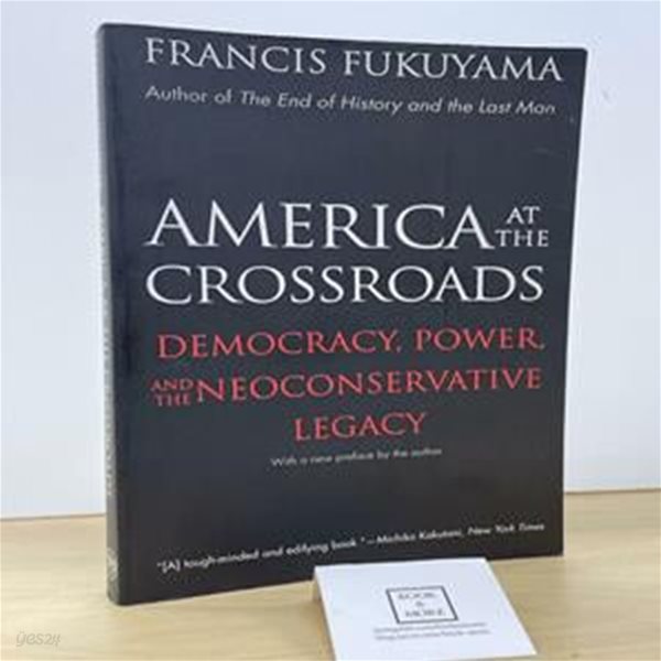 America at the Crossroads: Democracy, Power, and the Neoconservative Legacy