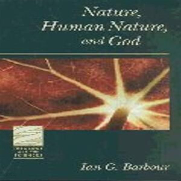 Nature, Human Nature, and God (Theology and the Sciences Series) Paperback