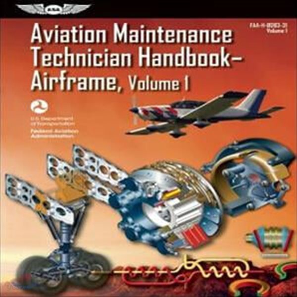 Aviation Maintenance Technician Handbook?airframe: FAA-H-8083-31 Volume 1 (FAA-H-8083-31 #1)