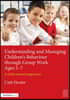 Understanding and Managing Children's Behaviour through Group Work Ages 5-7