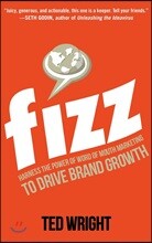 Fizz: Harness the Power of Word of Mouth Marketing to Drive Brand Growth