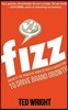 Fizz: Harness the Power of Word of Mouth Marketing to Drive Brand Growth