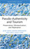 Pseudo-Authenticity and Tourism