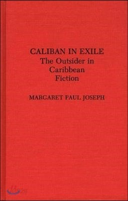 Caliban in Exile: The Outsider in Caribbean Fiction