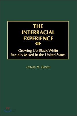 The Interracial Experience: Growing Up Black/White Racially Mixed in the United States