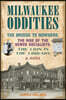 Milwaukee Oddities: The Bridge to Nowhere, the Rise of the Sewer Socialists, the Lion in the Library & More