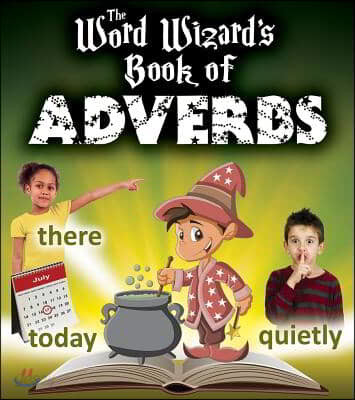 The Word Wizard&#39;s Book of Adverbs