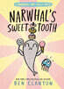 A Narwhal and Jelly Book #09 : Narwhal's Sweet Tooth