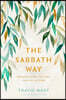 The Sabbath Way: Making Room in Your Life for Rest, Connection, and Delight