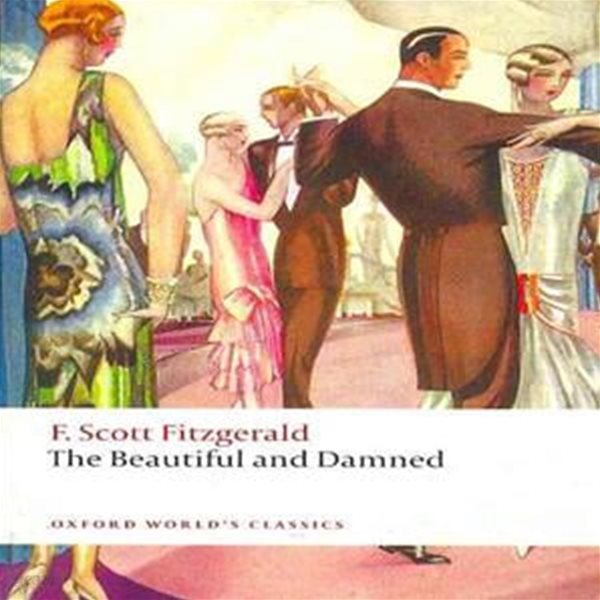 The Beautiful and Damned (Paperback)  | Oxford World&#39;s Classics 1 / 프랜시스 스콧 피츠제럴드 (지은이), Alan Margolies (엮은이) | Oxford Univ Pr [영어원서 / 상급]