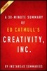 Summary of Creativity, Inc.: By Ed Catmull Includes Analysis