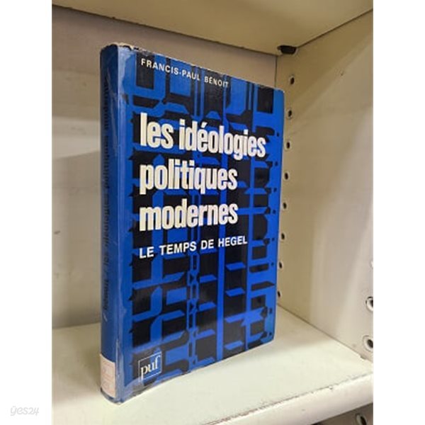 les ideologies politiques modernes - LE TEMPS DE HEGEL