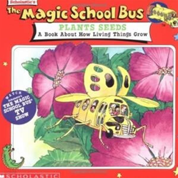 The Magic School Bus Plants Seeds: A Book about How Living Things Grow