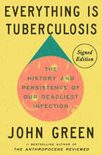 Everything Is Tuberculosis (Signed Edition): The History and Persistence of Our Deadliest Infection