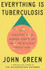 Everything Is Tuberculosis: The History and Persistence of Our Deadliest Infection