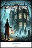 THREE GHOST STORIES