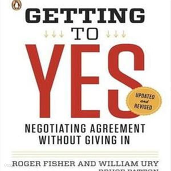 Getting to Yes (Negotiating Agreement Without Giving in)