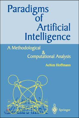 Paradigms of Artificial Intelligence: A Methodological and Computational Analysis