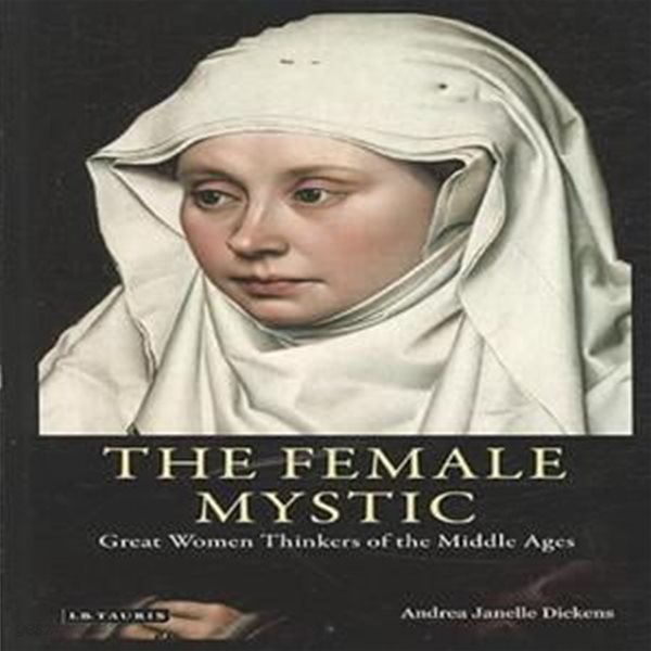 The Female Mystic : Great Women Thinkers of the Middle Ages