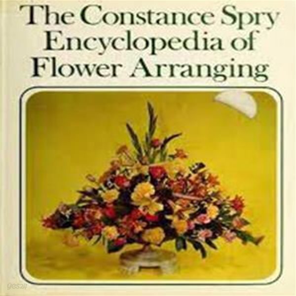 Constance Spry&#39;s encyclopedia of flower arranging [***]