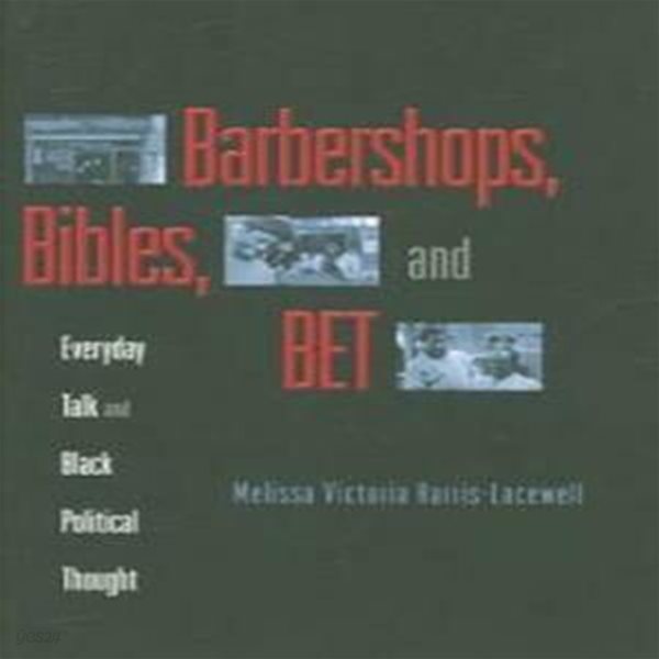 Barbershops, Bibles, and Bet: Everyday Talk and Black Political Thought