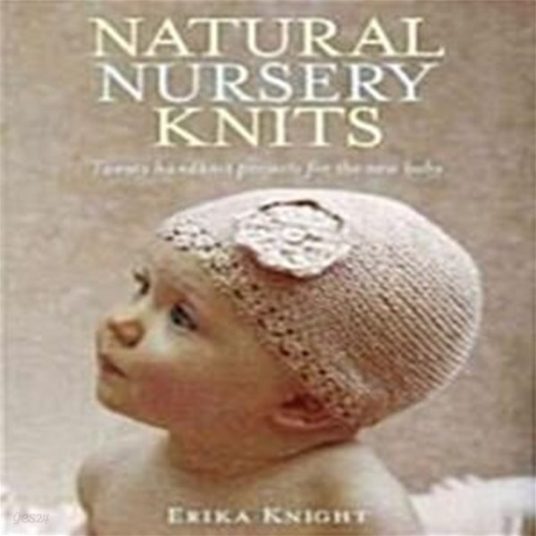 Natural Nursery Knits: Twenty Handknit Projects for the New Baby