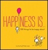 Happiness Is . . .: 500 Things to Be Happy about (Pursuing Happiness Book, Happy Kids Book, Positivity Books for Kids)