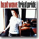 Fried Pride - Heat Wave