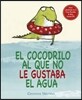 Cocodrilo Al Que No Le Gustaba El Agua, El