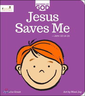 Jesus Saves Me: Knowing My God Series