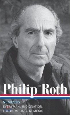 Philip Roth: Nemeses (Loa #237): Everyman / Indignation / The Humbling / Nemesis