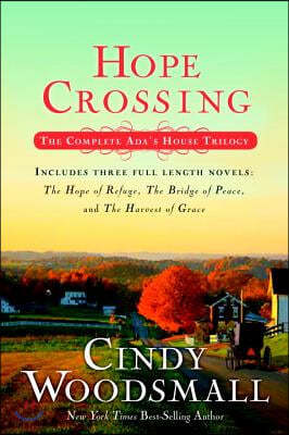 Hope Crossing: The Complete Ada&#39;s House Trilogy, Includes the Hope of Refuge, the Bridge of Peace, and the Harvest of Grace