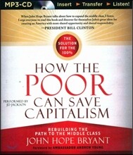 How the Poor Can Save Capitalism: Rebuilding the Path to the Middle Class