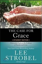 The Case for Grace Student Edition: A Journalist Explores the Evidence of Transformed Lives