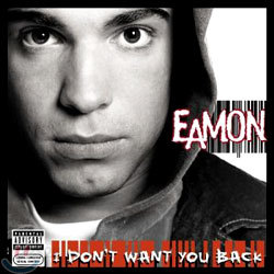 Eamon - I Don&#39;t Want You Back