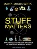 Stuff Matters