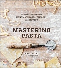 Mastering Pasta: The Art and Practice of Handmade Pasta, Gnocchi, and Risotto [A Cookbook]
