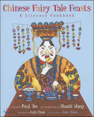 Chinese Fairy Tale Feasts: A Literary Cookbook