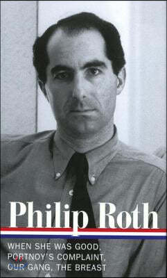 Philip Roth: Novels 1967-1972 (Loa #158): When She Was Good / Portnoy&#39;s Complaint / Our Gang / The Breast