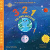 3 2 1 to the Moon!: A Counting Book with Orbiting Moon Cover