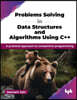Problems Solving in Data Structures and Algorithms Using C++: A practical approach to competitive programming (English Edition)