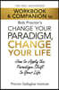 The Only Authorized Workbook & Companion to Bob Proctor's Change Your Paradigm, Change Your Life: How to Apply the Paradigm Shift to Your Life
