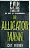 Der Alligatormann: Pain Matrix Thriller - im Kopf des Serienmörders