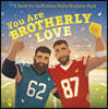 You Are Brotherly Love: A Book for the Littlest Kelce Brothers Fans