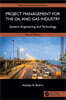 Project Management for the Oil and Gas Industry