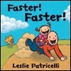 Faster! Faster!