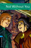 Oxford Bookworms Library 3/E Level 5: Not Without You (with MP3)