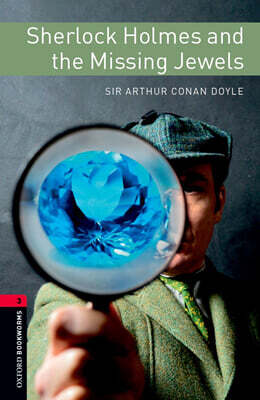 Oxford Bookworms Library 3/E 3 Sherlock Holmes and the Missing Jewels